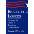 thumbnail image 2 of Beautiful Losers : Essays on the Failure of American Conservatism (Paperback), 2 of 2