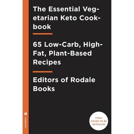 The Essential Vegetarian Keto Cookbook : 65 Low-Carb, High-Fat Ketogenic Recipes: A Keto Diet (Best Low Fat Vegetarian Recipes)