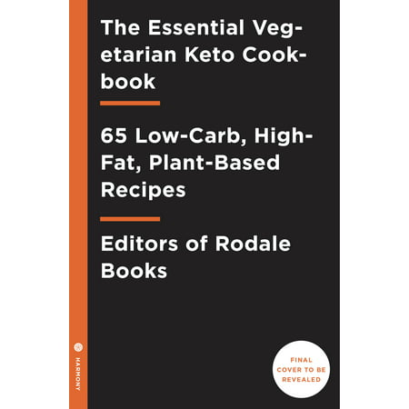 The Essential Vegetarian Keto Cookbook : 65 Low-Carb, High-Fat Ketogenic Recipes: A Keto Diet