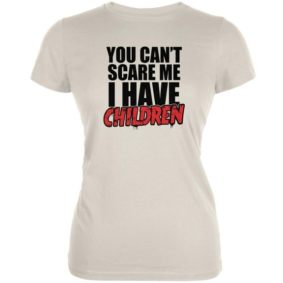 Can't Scare Me I Have Children Cream Juniors Soft T-Shirt - Large