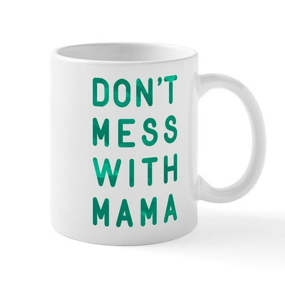 CafePress - Don't Mess With Mama Mug - 11 oz Ceramic Mug - Novelty Coffee Tea Cup