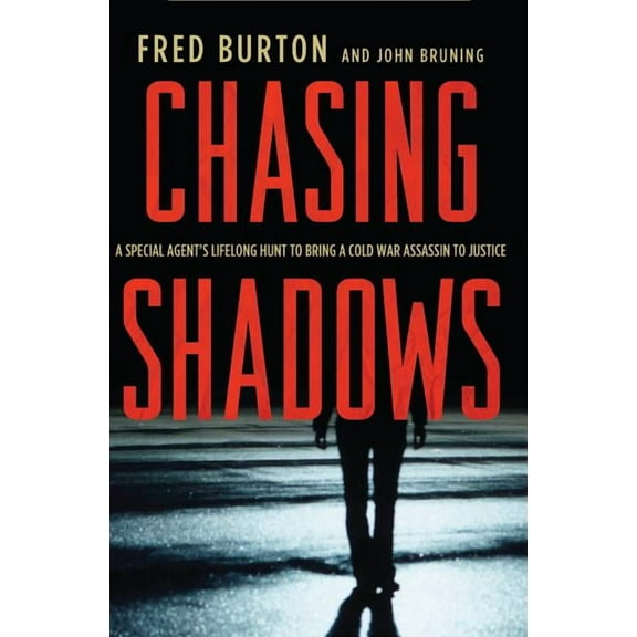 Chasing Shadows: A Special Agent's Lifelong Hunt to Bring a Cold War Assassin to Justice, (Paperback)