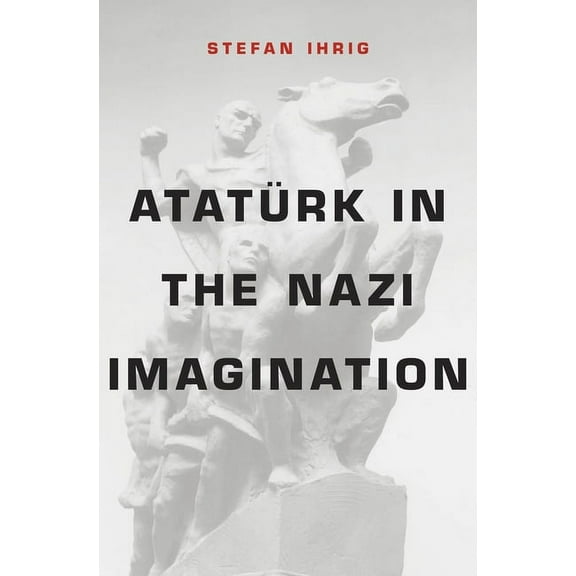 Atatürk in the Nazi Imagination (Hardcover)