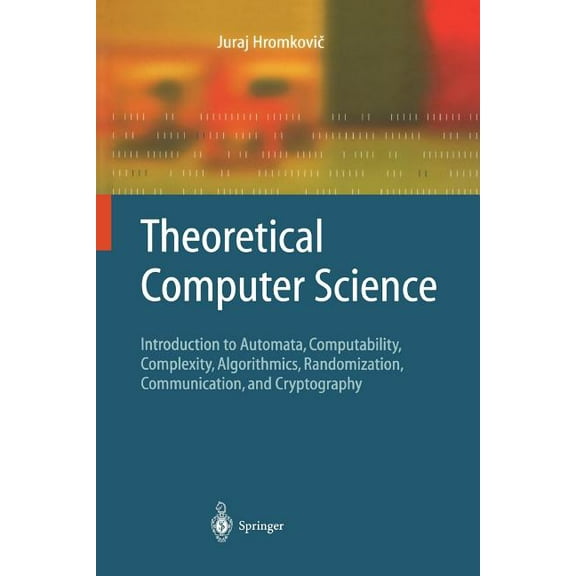 Texts in Theoretical Computer Science. a Theoretical Computer Science: Introduction to Automata, Computability, Complexity, Algorithmics, Randomization, Communic, (Paperback)