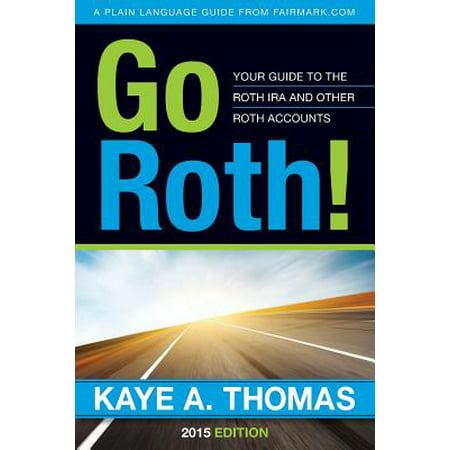 Go Roth! : Your Guide to the Roth IRA and Other Roth (Best Company For Roth Ira)