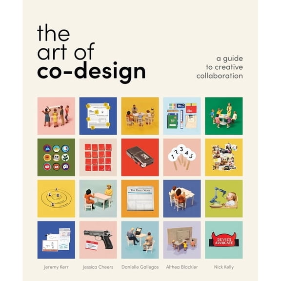 The Art of Co-Design: Solving Problems Through Creative Collaboration, (Paperback)