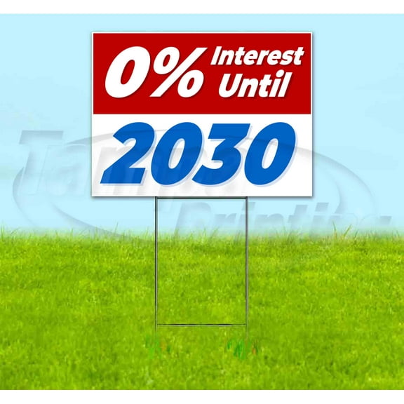 0% Interest Until 2030 (18" x 24") Yard Sign, Includes Metal Step Stake