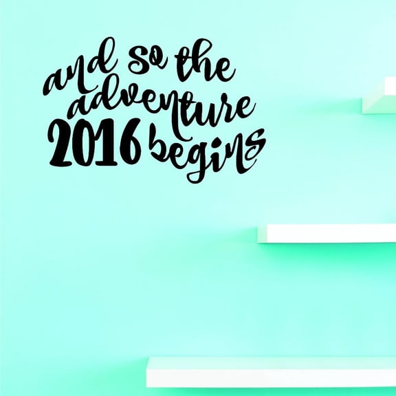 Custom Decals And So The Adventure 2016 Begins Wall Art Size: 20 X 30 Inches Color: Black