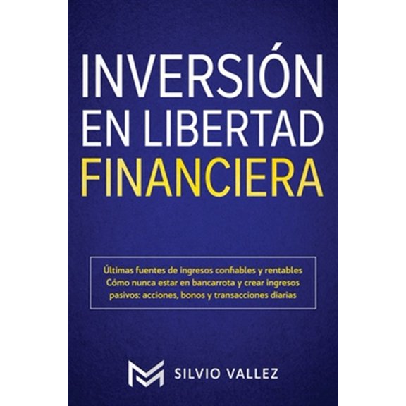 Pre-Owned INVERSI?N EN LIBERTAD FINANCIERA: ?ltimas fuentes de ingresos confiables y rentables C?mo nunca estar en bancarrota y crear ingresos pasivos: acciones