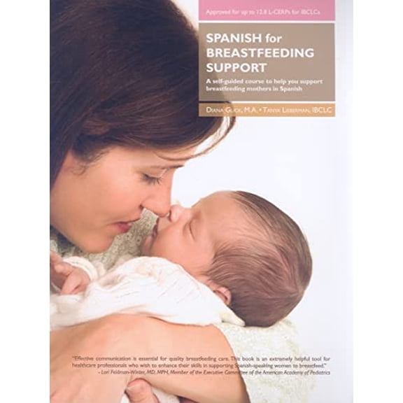 Pre-Owned Spanish for Breastfeeding Support: A Self-Guided Course to Help You Support Breastfeeding Mothers in (Paperback) by Diana Glick, Tanya M Lieberman