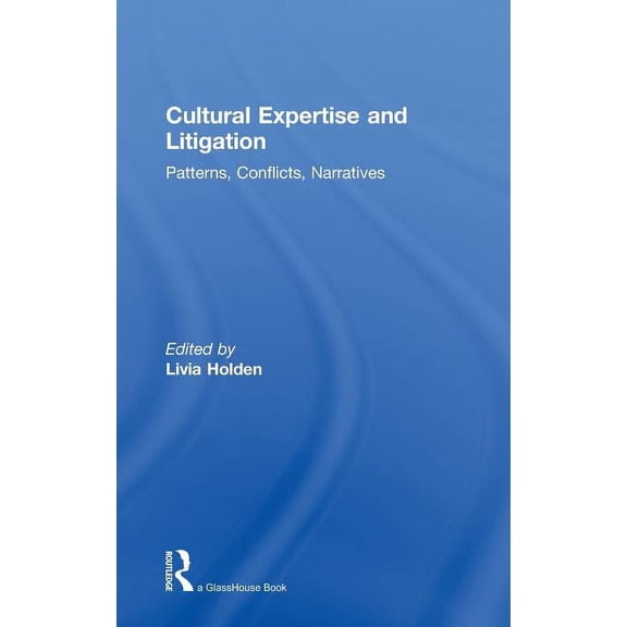 Cultural Expertise and Litigation: Patterns, Conflicts, Narratives, (Hardcover)