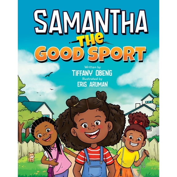 Samantha the Good Sport: Kids Book about Sportsmanship, Kindness, Respect and Perseverance, (Paperback)