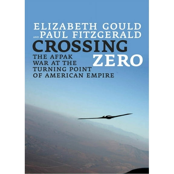 City Lights Open Media: Crossing Zero: The Afpak War at the Turning Point of American Empire (Paperback)