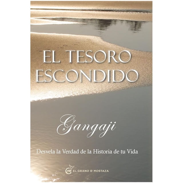 Libro El Tesoro Escondido Tapa Blanda, Autor Gangaji, Editorial El Grano De Mostaza
