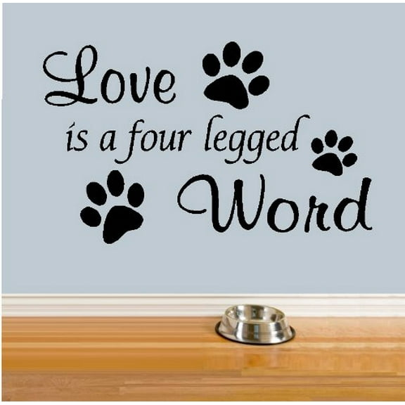 LOVE IS A FOUR LEGGED WORD ~ WALL DECAL, 13" X 21"