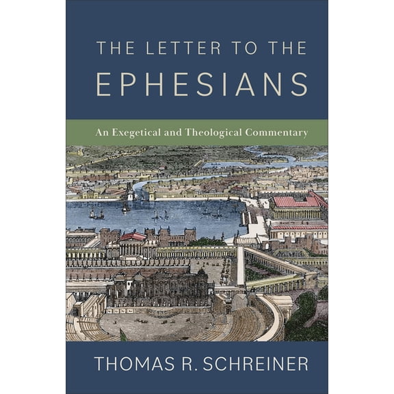 The Letter to the Ephesians: An Exegetical and Theological Commentary, (Hardcover)