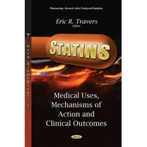 Statins : Medical Uses, Mechanisms of Action and Clinical Outcomes
