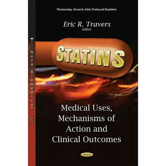 Statins : Medical Uses, Mechanisms of Action and Clinical Outcomes
