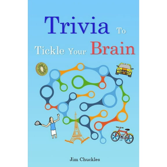 Trivia to Tickle Your Brain: Fascinating Facts and Other Random Bits of Information (Paperback)