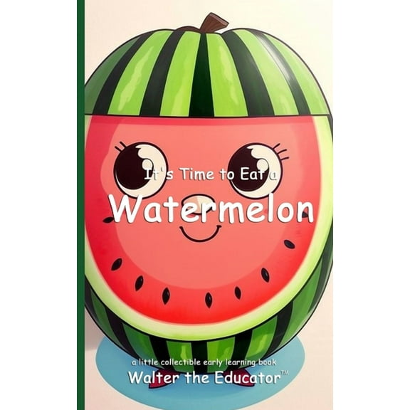 Time to Eat Book It's Time to Eat a Watermelon, (Paperback)
