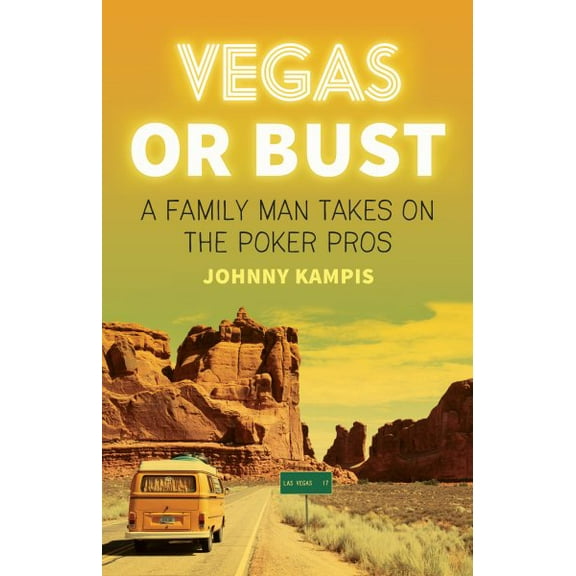 Vegas or Bust : A Family Man Takes On the Poker Pros (Paperback)