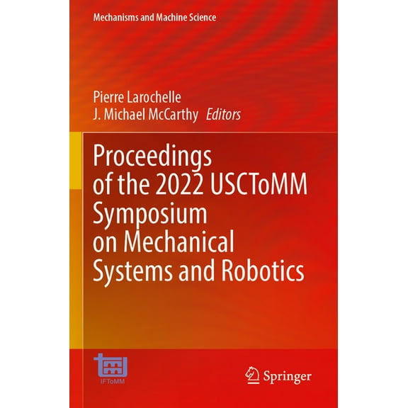 Mechanisms and Machine Science Proceedings of the 2022 Usctomm Symposium on Mechanical Systems and Robotics, Book 118, (Paperback)