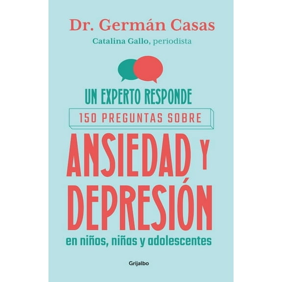 Un Experto Responde. 150 Preguntas Sobre Ansiedad Y Depresión En Niños, Niñas Y Adolescentes / An Expert Answers, (Paperback)
