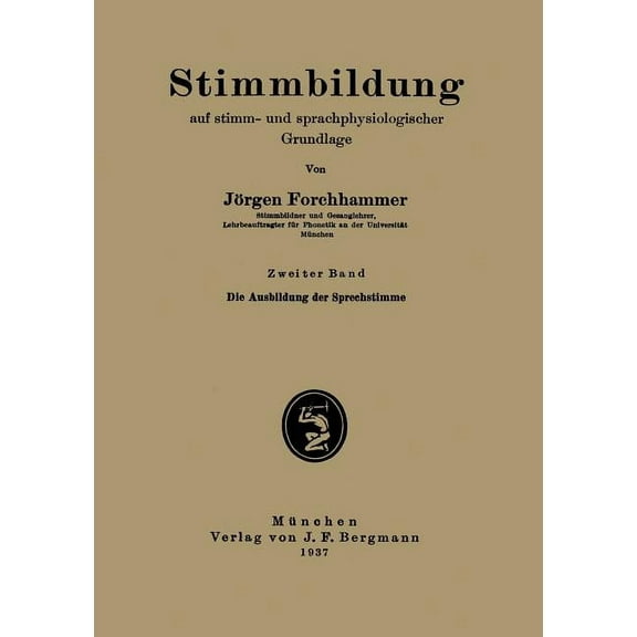 Stimmbildung Auf Stimm- Und Sprachphysiologischer Grundlage: Zweiter Band: Die Ausbildung Der Sprechstimme, (Paperback)