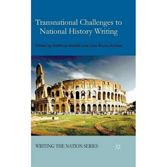 Writing the Nation Transnational Challenges to National History Writing, (Hardcover)