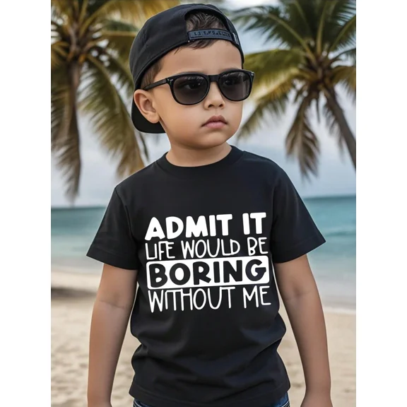 children’s wear Funny Slogan Kids Graphic T-Shirt Admit It Life Would Be Boring Without Me Cute Boys Girls Toddler Summer Short Sleeve Tee