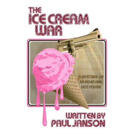 The Ice Cream War, a Mystery of Hot Fudge and Murder -