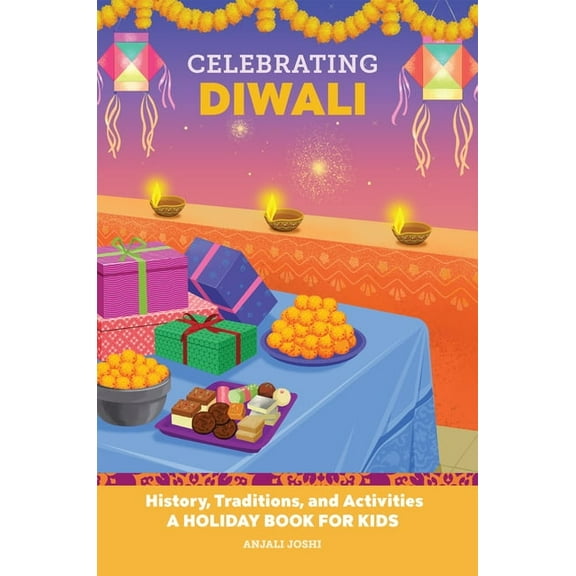 Holiday Books for Kids Celebrating Diwali: History, Traditions, and Activities - A Holiday Book for Kids, (Paperback)