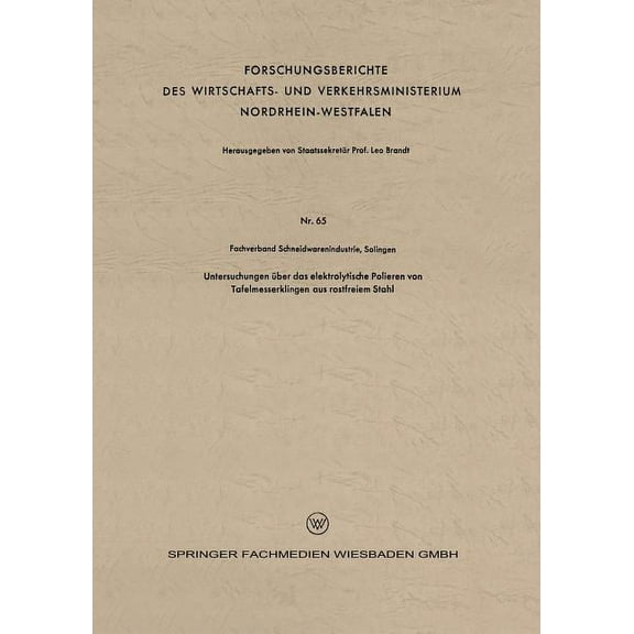 Forschungsberichte Des Wirtschafts- Und  Untersuchungen Ãber Das Elektrolytische Polieren Von Tafelmesserklingen Aus Rostfreiem Stahl, Book 65, (Paperback)