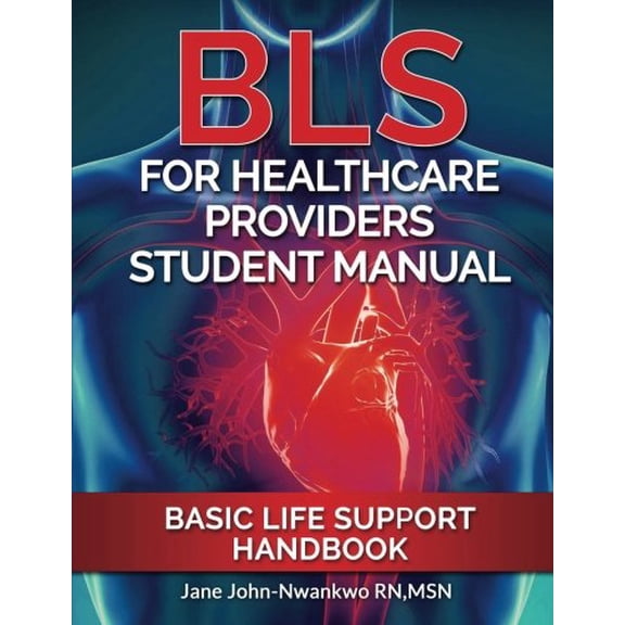 Pre-Owned BLS For Healthcare Providers Student Manual: Basic Life Support Handbook (Paperback) 154230783X 9781542307833