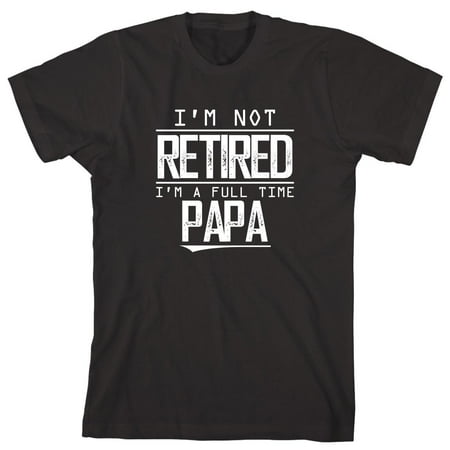 I'm Not Retired I'm A Full Time Papa Men's Shirt - ID: (Best Time To Retire)