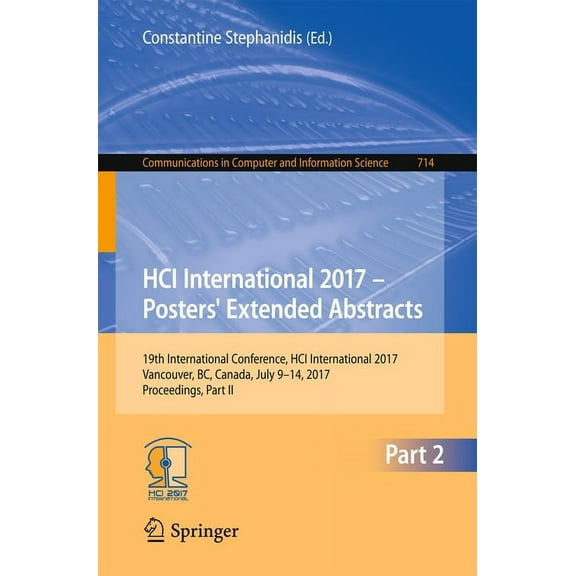 Communications in Computer and Informati Hci International 2017 - Posters' Extended Abstracts: 19th International Conference, Hci International 2017, Vancouver, , Book 714, (Paperback)