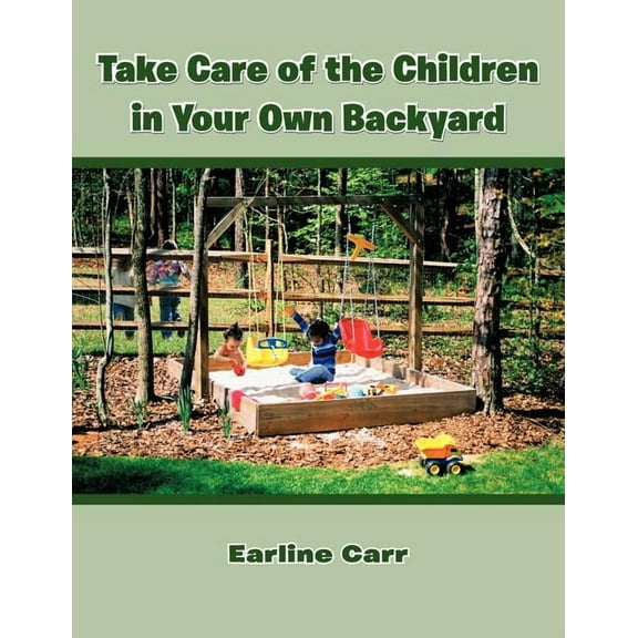 Take Care of the Children in Your Own Backyard (Paperback)