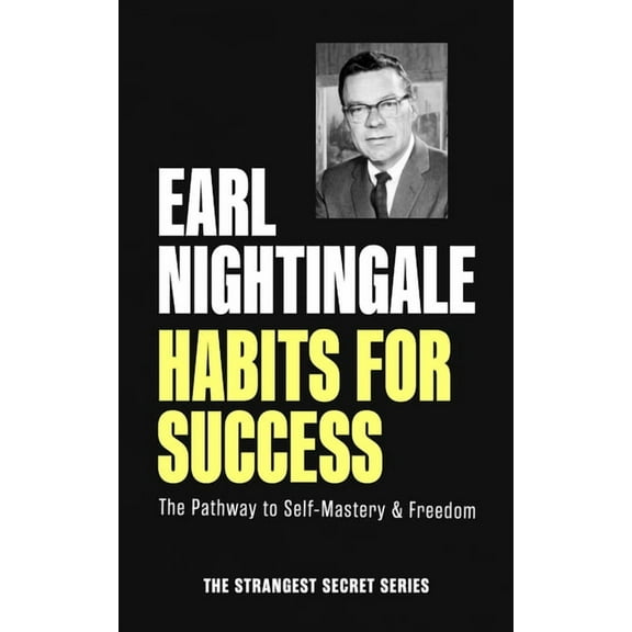 Official Nightingale Conant Publication Habits for Success: The Pathway to Self-Mastery & Freedom, (Paperback)