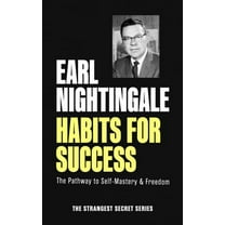 Official Nightingale Conant Publication Habits for Success: The Pathway to Self-Mastery & Freedom, (Paperback)