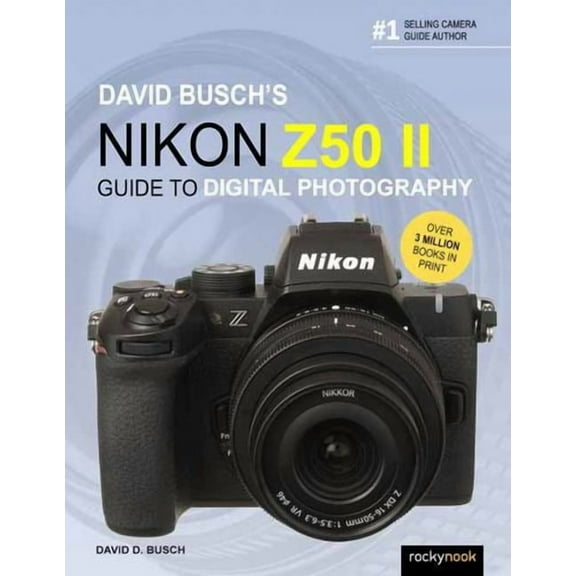 David Busch's Nikon Z50 II Guide to Digital Photography