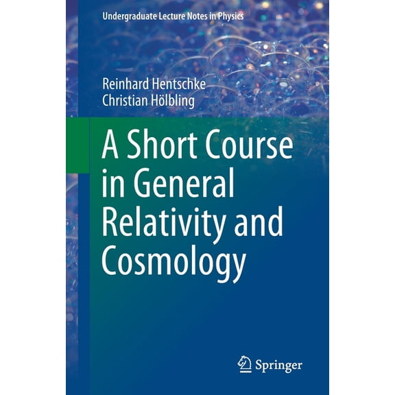 Undergraduate Lecture Notes in Physics A Short Course in General Relativity and Cosmology, (Paperback)