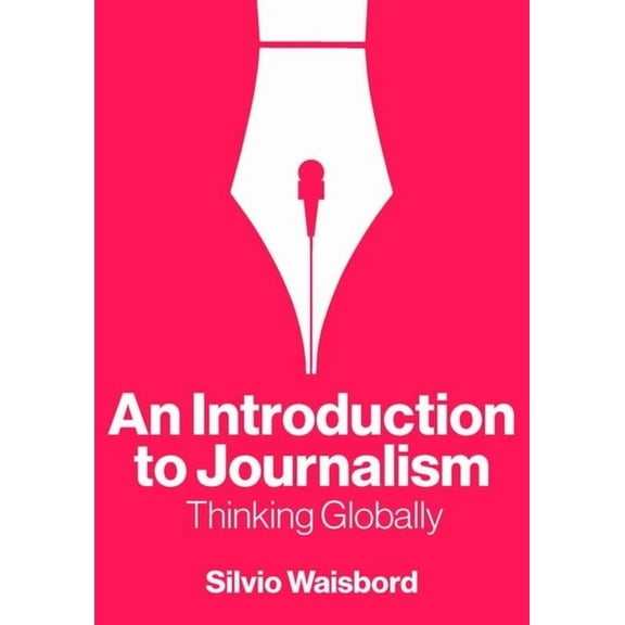 An Introduction to Journalism: Thinking Globally, (Paperback)