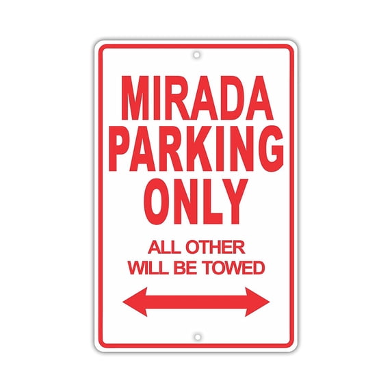 MIRADA Parking Only All Others Will Be Towed Ridiculous Funny Novelty Garage Aluminum Sign 8"x12" Plate