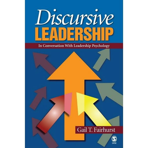 Discursive Leadership: In Conversation with Leadership Psychology, (Paperback)