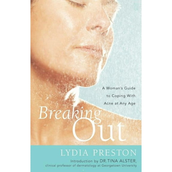 Breaking Out: A Woman's Guide to Coping with Acne at Any Age, (Paperback)