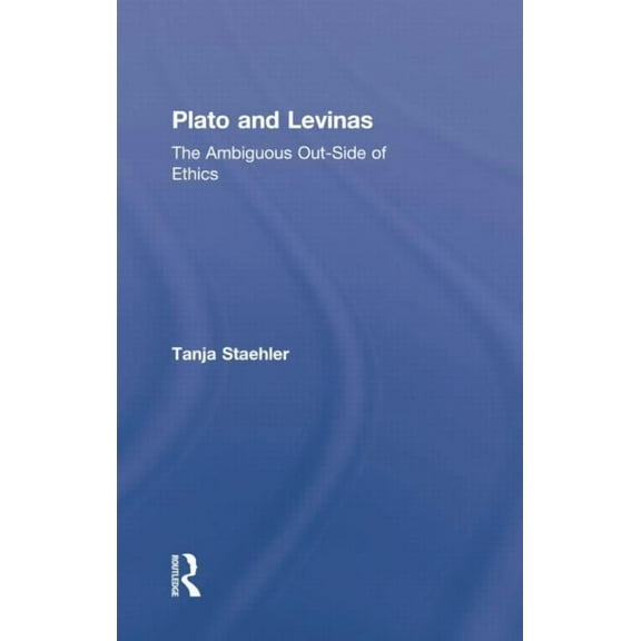 Plato and Levinas: The Ambiguous Out-Side of Ethics, (Paperback)