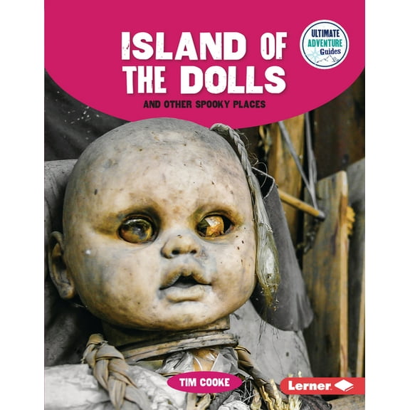 Ultimate Adventure Guides Island of the Dolls and Other Spooky Places, (Hardcover)