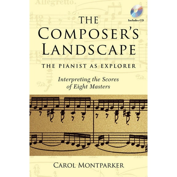 Amadeus The Composer's Landscape: The Pianist as Explorer - Interpreting the Scores of Eight Masters, (Paperback)