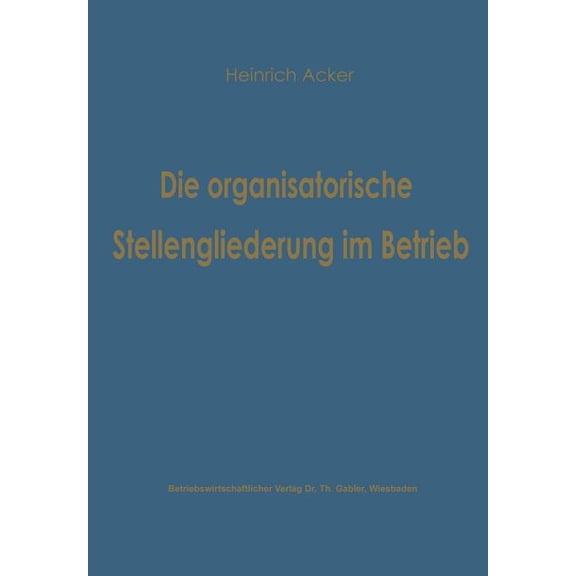 Die Organisatorische Stellengliederung Im Betrieb, (Paperback)