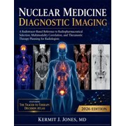 Nuclear Medicine Diagnostic Imaging 2026: A Radiotracer-Based Reference to Radiopharmaceutical Selection, Multimodality , (Paperback)